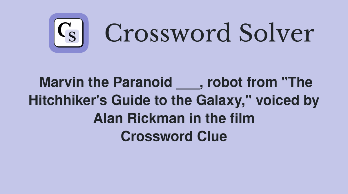 Marvin the Paranoid ___, robot from "The Hitchhiker's Guide to the